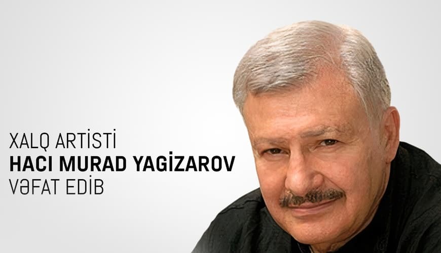 Nazirlikdən Xalq artistinin ölümü ilə bağlı nekroloq