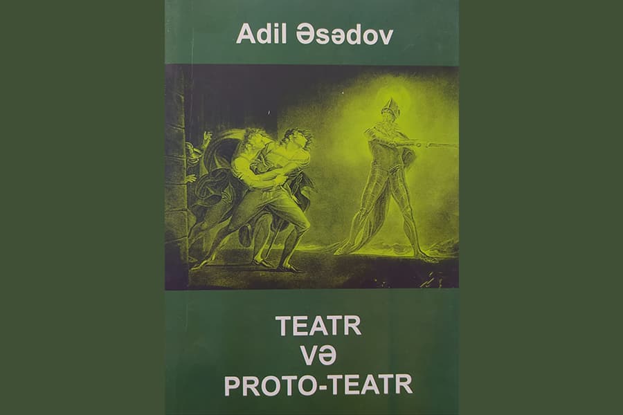 Gözəllikdən teatr estetikasına: teatrın fəlsəfəsi Adil Əsədovun təqdimatında